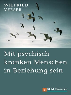cover image of Mit psychisch kranken Menschen in Beziehung sein